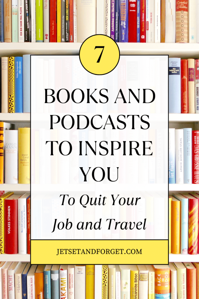 books and podcasts to inspire you to quit your job and travel