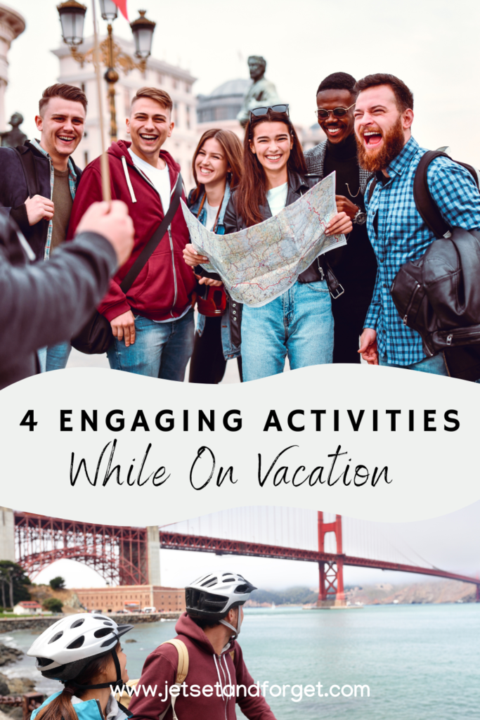4 Fun And Engaging Activities During Your Vacation