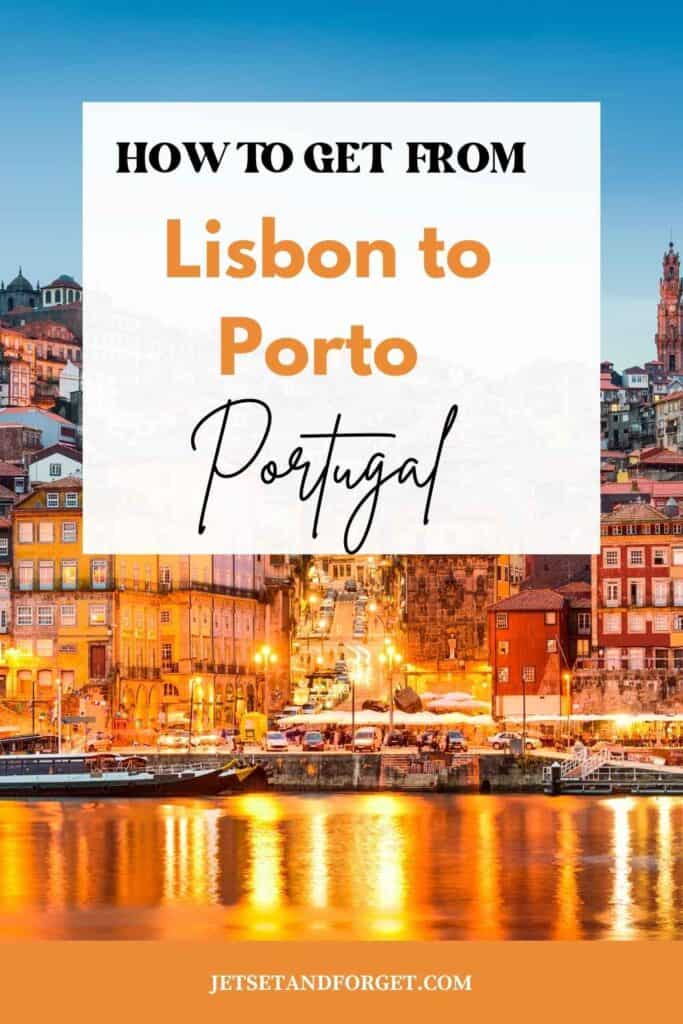 How to get from Lisbon to Porto portugal
